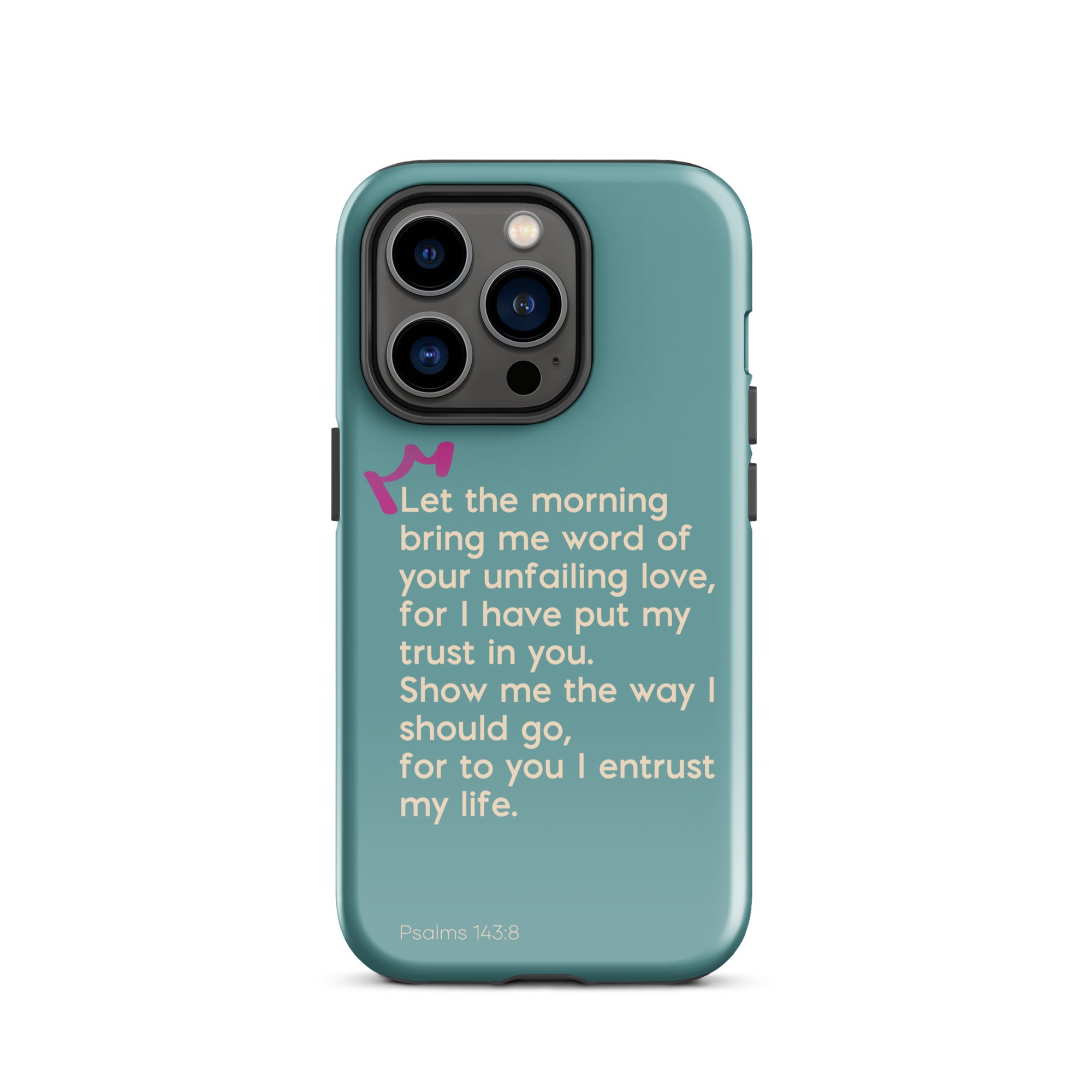 iPhone Case - Psalms 143:8
