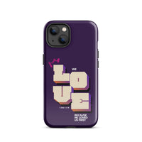 iPhone Case - 1 John 4:19