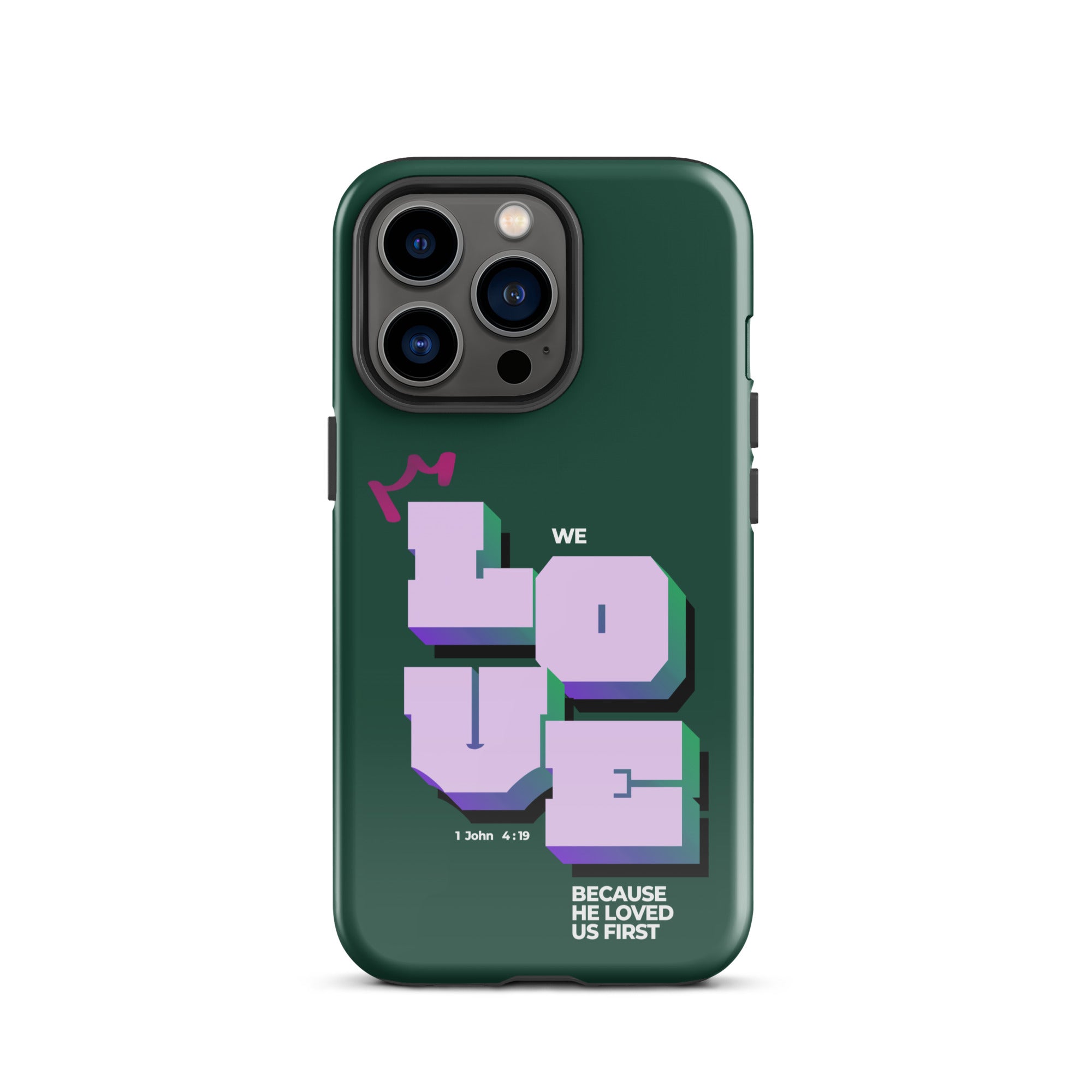 iPhone Case - 1 John 4:19