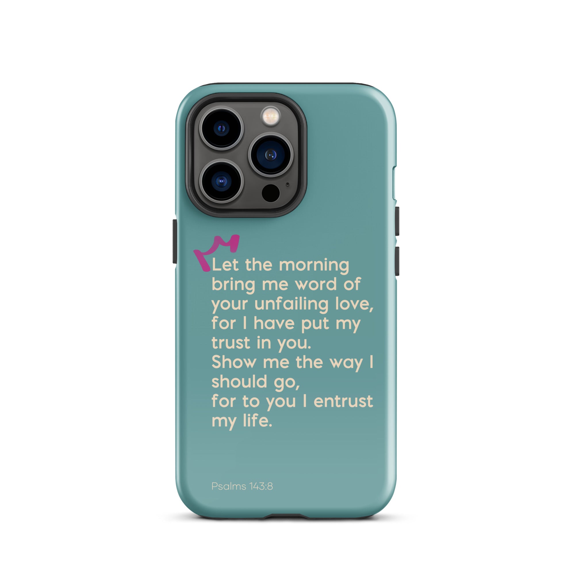 iPhone Case - Psalms 143:8