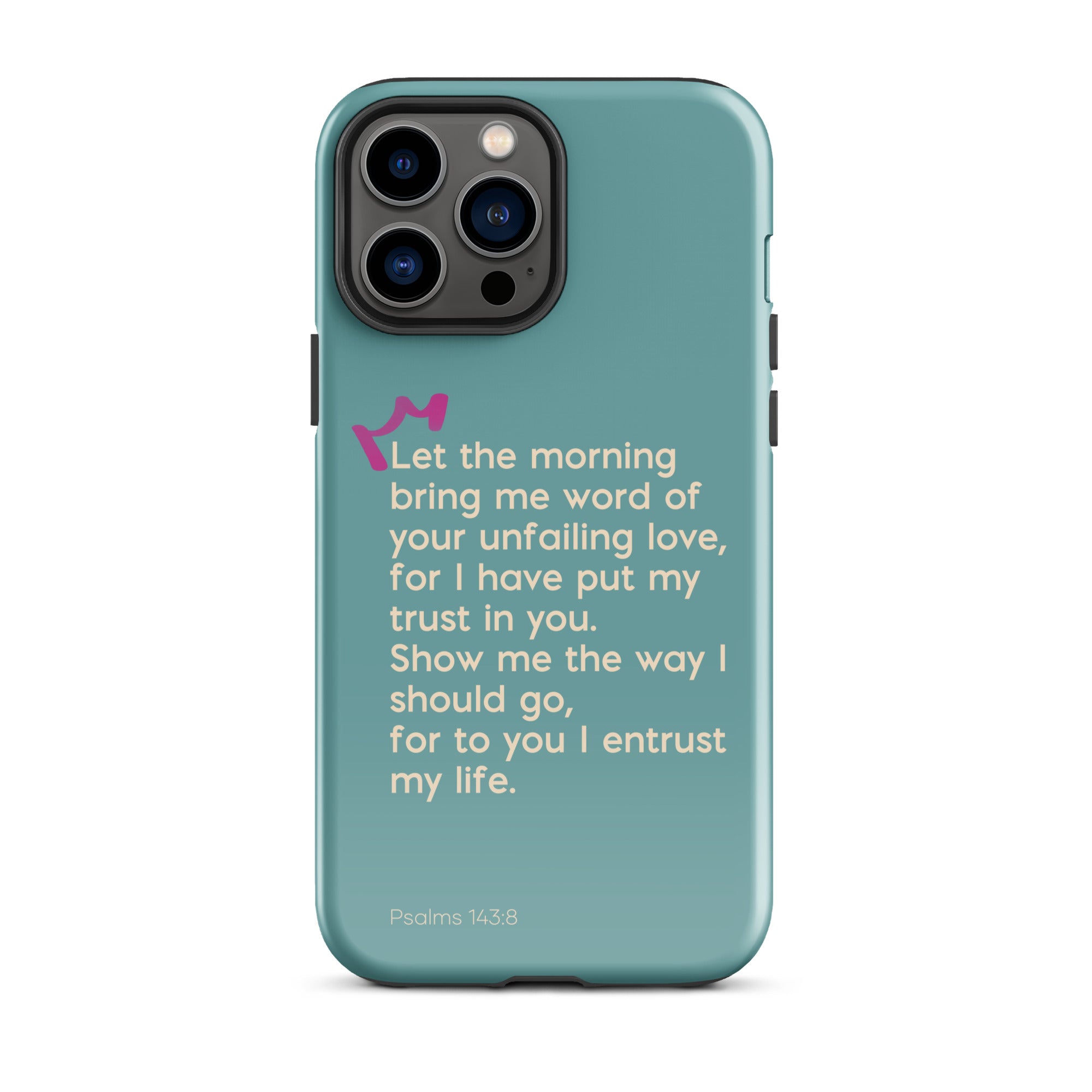 iPhone Case - Psalms 143:8