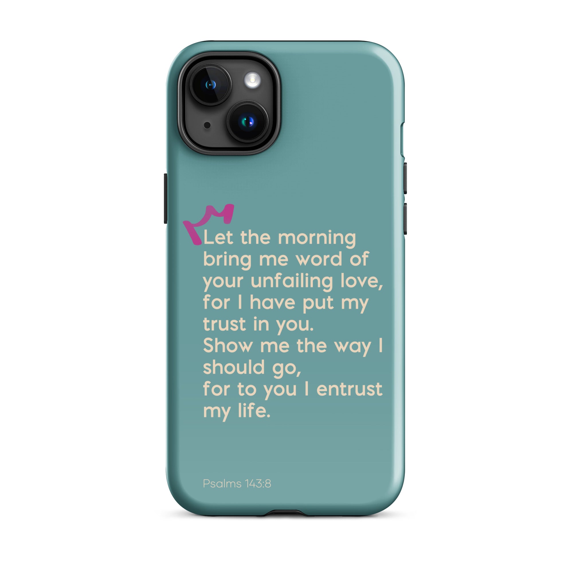 iPhone Case - Psalms 143:8