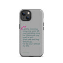 iPhone Case - Psalms 143:8