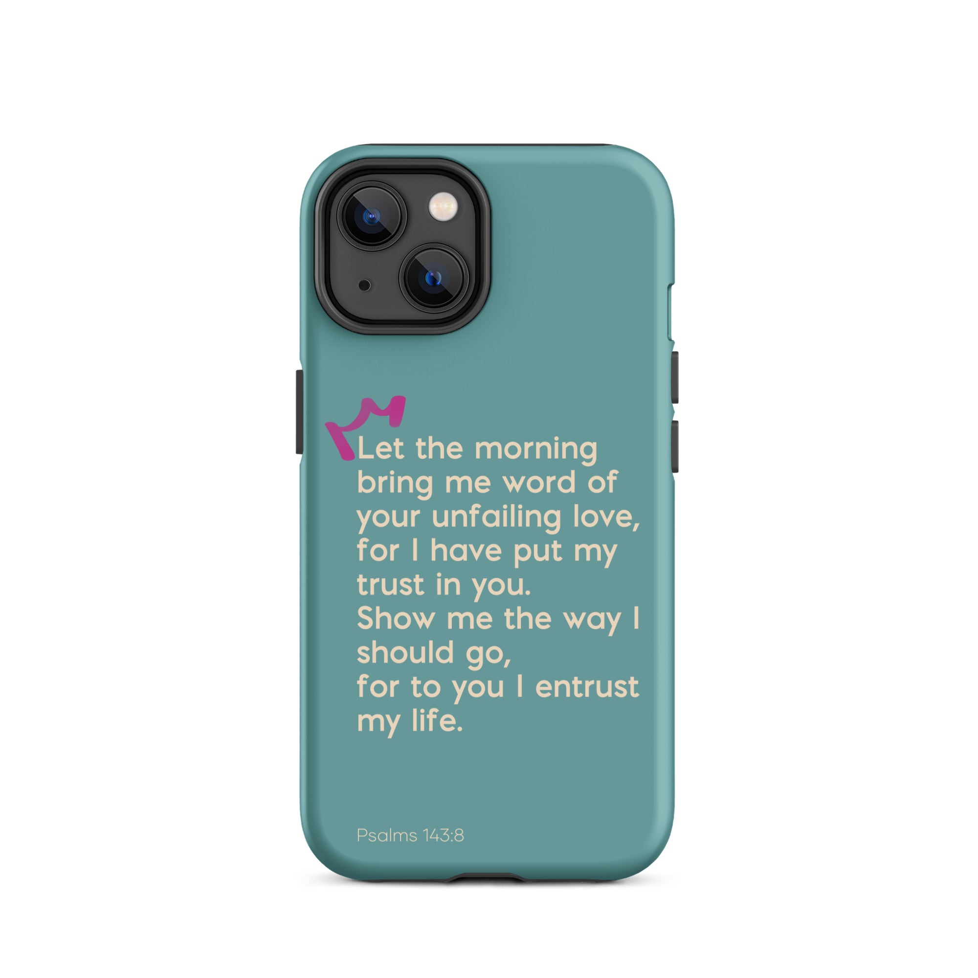 iPhone Case - Psalms 143:8